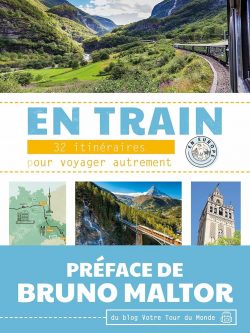 En train 32 itinéraires pour voyager autrement