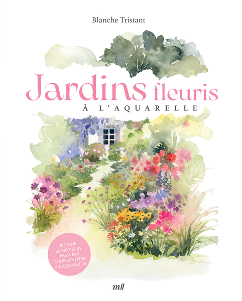 Le livre du printemps : Jardins fleuris à l’aquarelle